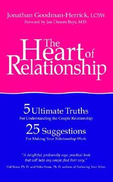 portada the heart of relationship: 5 ultimate truths for understanding the couple relationship, 25 suggestions for making your relationship work (en Inglés)
