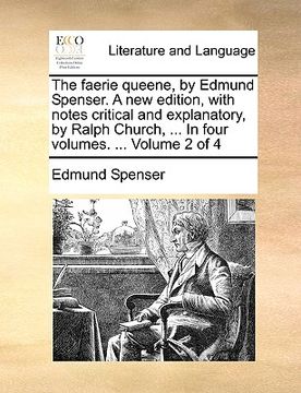 portada the faerie queene, by edmund spenser. a new edition, with notes critical and explanatory, by ralph church, ... in four volumes. ... volume 2 of 4