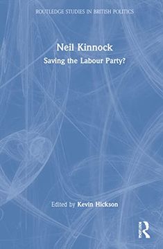 portada Neil Kinnock: Saving the Labour Party? (Routledge Studies in British Politics) 