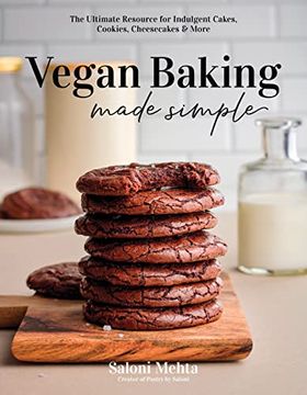portada Vegan Baking Made Simple: The Ultimate Resource for Indulgent Cakes, Cookies, Cheesecakes & More (en Inglés)