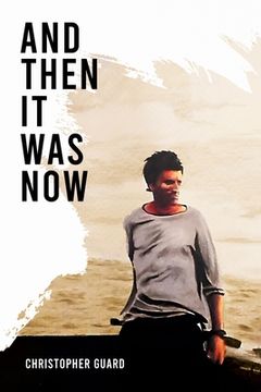 portada And Then It Was Now: The Autobiography of Christopher Guard (en Inglés)