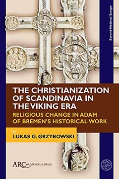 portada The Christianization of Scandinavia in the Viking Era: Religious Change in Adam of Bremen's Historical Work (en Inglés)