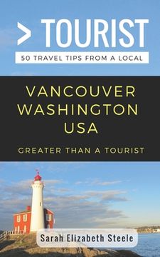 portada Greater Than a Tourist- Vancouver Washington USA: 50 Travel Tips from a Local (en Inglés)