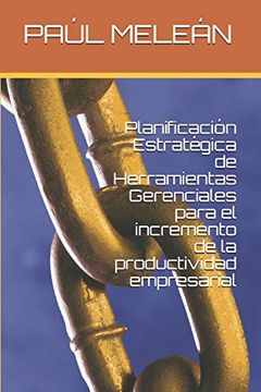 portada Planificación Estratégica de Herramientas Gerenciales Para el Incremento de la Productividad Empresarial (in Spanish)