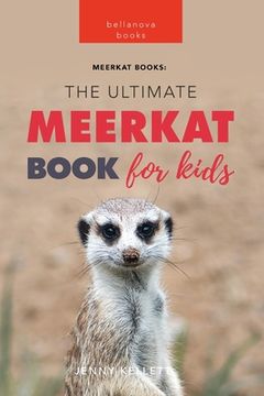 portada Meerkats The Ultimate Meerkat Book for Kids: 100+ Amazing Meerkat Facts, Photos, Quiz & More (en Inglés)