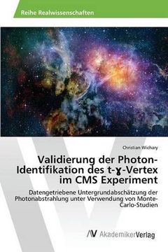 portada Validierung der Photon-Identifikation des t-ɣ-Vertex im CMS Experiment (German Edition)