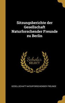 portada Sitzungsberichte der Gesellschaft Naturforschender Freunde zu Berlin (en Alemán)