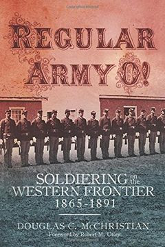 portada Regular Army O!: Soldiering on the Western Frontier, 1865–1891