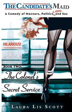 portada The Colonel's Secret Service: A Comedy of Manners, Politics, and a Little Sex (en Inglés)