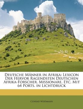 portada Deutsche Manner in Afrika: Lexicon der Hervor Ragendsten Deutschen Afrika-Forscher, Missionare, Etc. Mit 64 Ports. In Lichtdruck (in German)