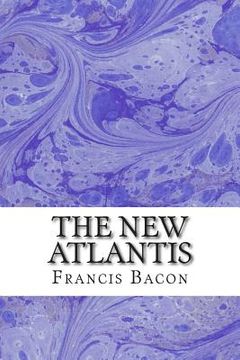 portada The New Atlantis: (Francis Bacon Classics Collection) (en Inglés)