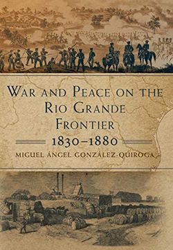 portada War and Peace on the rio Grande Frontier, 1830-1880 (New Directions in Tejano History) (en Inglés)