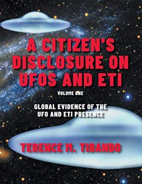 portada A Citizen's Disclosure on Ufos and Eti: Global Evidence of the ufo and eti Presence (Volume 1) (en Inglés)