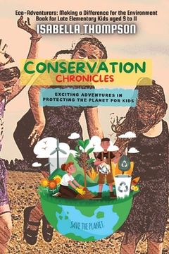 portada Conservation Chronicles: Exciting Adventures in Protecting the Planet for Kids (in English)