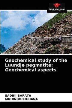 portada Geochemical study of the Luundje pegmatite: Geochemical aspects (en Inglés)