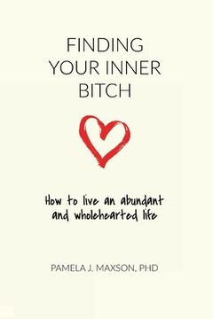 portada Finding Your Inner Bitch: How to live an abundant and wholehearted life (en Inglés)