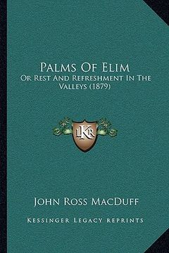portada palms of elim: or rest and refreshment in the valleys (1879)