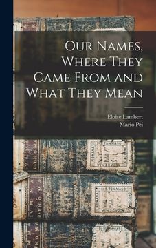 portada Our Names, Where They Came From and What They Mean (en Inglés)