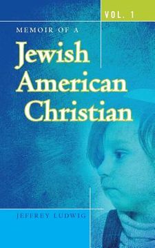portada Memoir of a Jewish American Christian: Vol. 1 (in English)