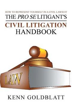 portada The Pro Se Litigant's Civil Litigation Handbook: How to Represent Yourself in a Civil Lawsuit (in English)
