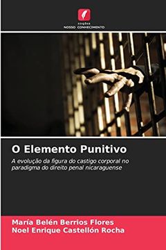 portada O Elemento Punitivo: A Evolução da Figura do Castigo Corporal no Paradigma do Direito Penal Nicaraguense (en Portugués)