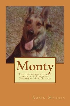 portada Monty: The Incredible Story About A German Shepherd & A Sailor (en Inglés)