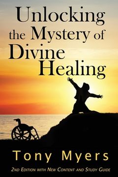 portada Unlocking the Mystery of Divine Healing 