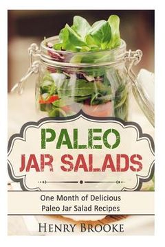 portada Paleo Jar Salads: One Month of Delicious Paleo Jar Salad Recipes (en Inglés)