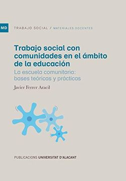portada Trabajo Social con Comunidades en el Ámbito de la Educación: La Escuela Comunitaria: Bases Teóricas y Prácticas