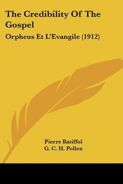 portada the credibility of the gospel: orpheus et l'evangile (1912) (en Inglés)