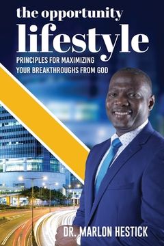 portada The Opportunity Lifestyle: Principles for Maximizing Your Breakthroughs from God (en Inglés)