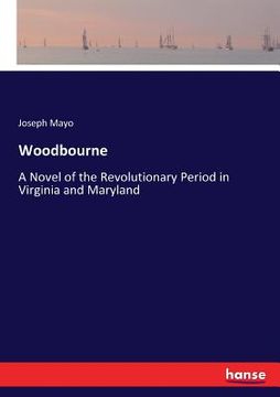 portada Woodbourne: A Novel of the Revolutionary Period in Virginia and Maryland (en Inglés)