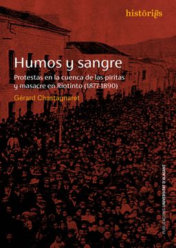 portada Humos y Sangre: Protestas en la Cuenca de las Piritas y Masacre en Riotinto (1877-1890) (Historias) (in Spanish)