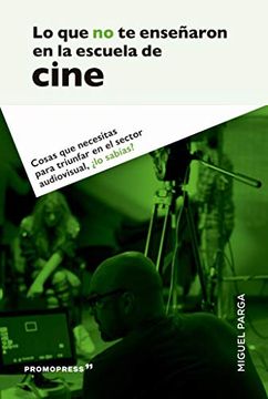 portada Lo que no te Enseñaron en la Escuela de Cine (in Spanish)