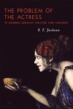 portada The Problem of the Actress in Modern German Theater and Thought (Studies in German Literature Linguistics and Culture, 217) (en Inglés)