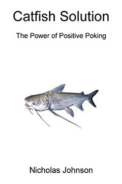 portada Catfish Solution the Power of Positive Poking (en Inglés)