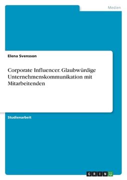 portada Corporate Influencer. Glaubwürdige Unternehmenskommunikation mit Mitarbeitenden (in German)