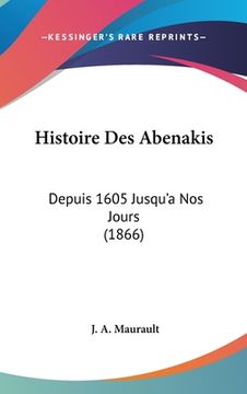 portada Histoire Des Abenakis: Depuis 1605 Jusqu'a Nos Jours (1866) (en Francés)