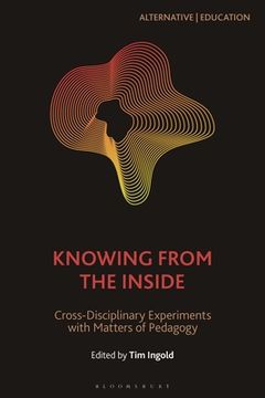 portada Knowing from the Inside: Cross-Disciplinary Experiments with Matters of Pedagogy (in English)
