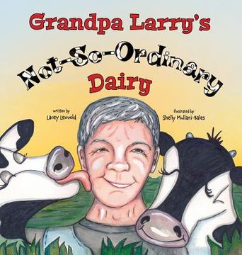 portada Grandpa Larry's Not-So-Ordinary Dairy