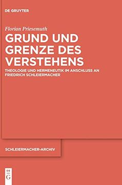 portada Grund und Grenze des Verstehens: Theologie und Hermeneutik im Anschluss an Friedrich Schleiermacher (Issn) (German Edition) (Schleiermacher-Archiv, 32) [Hardcover ] (in German)