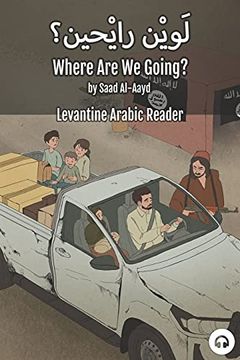 portada Where are we Going? Levantine Arabic Reader (Syrian Arabic) (en Inglés)