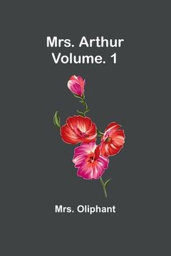portada Mrs. Arthur; Vol. 1 (en Inglés)