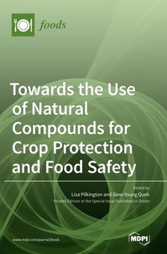 portada Towards the Use of Natural Compounds for Crop Protection and Food Safety (en Inglés)