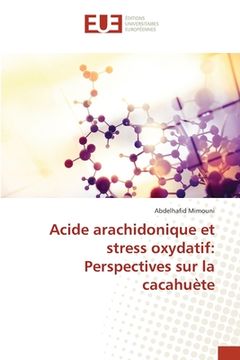 portada Acide arachidonique et stress oxydatif: Perspectives sur la cacahuète (in French)