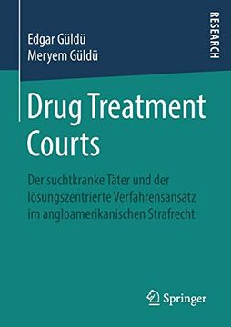 portada Drug Treatment Courts: Der Suchtkranke Täter und der Lösungszentrierte Verfahrensansatz im Angloamerikanischen Strafrecht (en Alemán)
