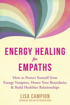 portada Energy Healing for Empaths: How to Protect Yourself From Energy Vampires, Honor Your Boundaries, and Build Healthier Relationships (en Inglés)