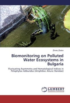 portada Biomonitoring on Polluted Water Ecosystems in Bulgaria: Fluctuating Asymmetry and Hematological Indices in Pelophylax ridibundus (Amphibia: Anura: Ranidae)