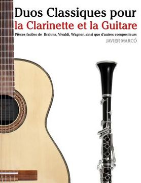 portada Duos Classiques pour la Clarinette et la Guitare: Pièces faciles de Brahms, Vivaldi, Wagner, ainsi que d'autres compositeurs (in French)