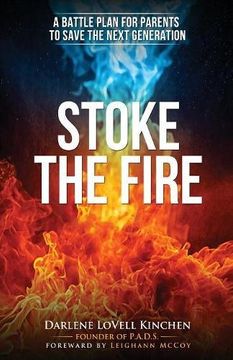 portada Stoke the Fire: A Battle Plan for Parents to Save the Next Generation